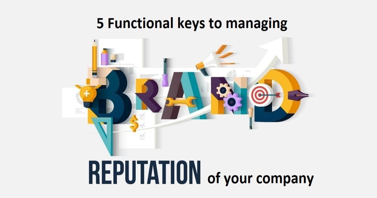 5 Functional keys to managing the brand reputation of your company