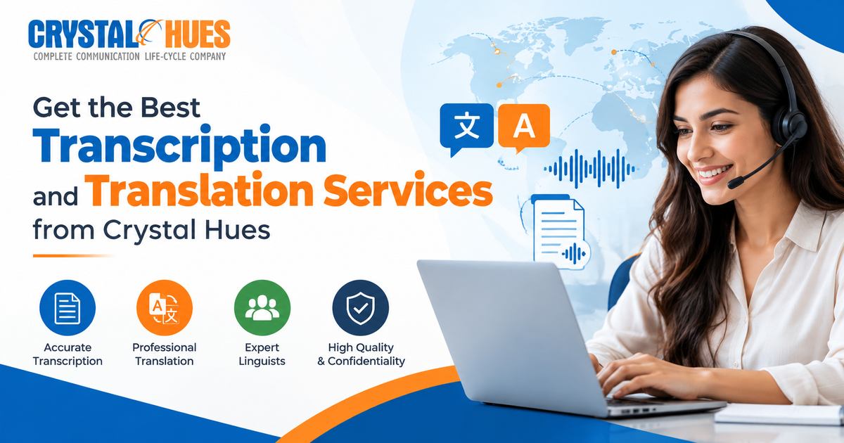 Get the Best Transcription and Translation Services from Crystal Hues