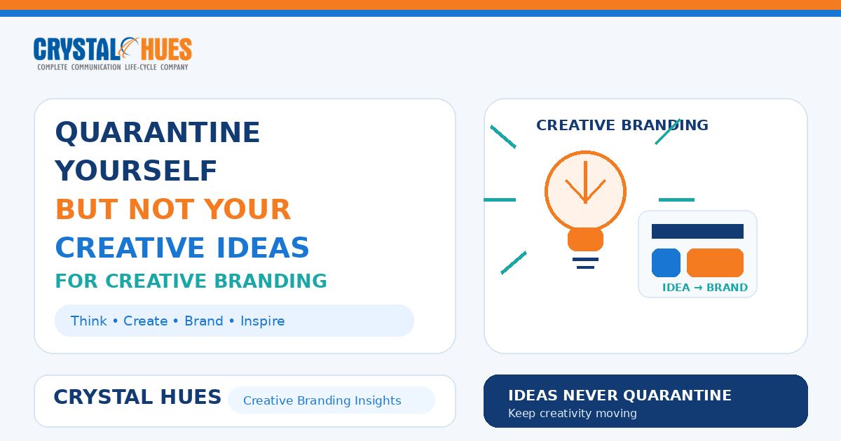 Quarantine Yourself But Not Your Creative Ideas for Creative Branding