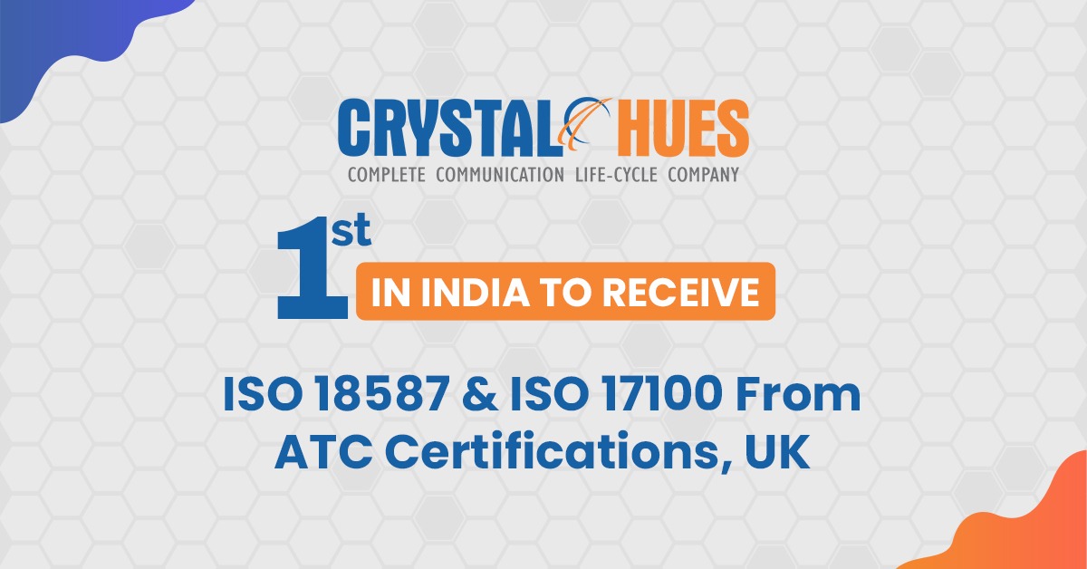 Crystal Hues Establishes Leadership in Language Services Industry With ISO 18587 & ISO 17100, First in India