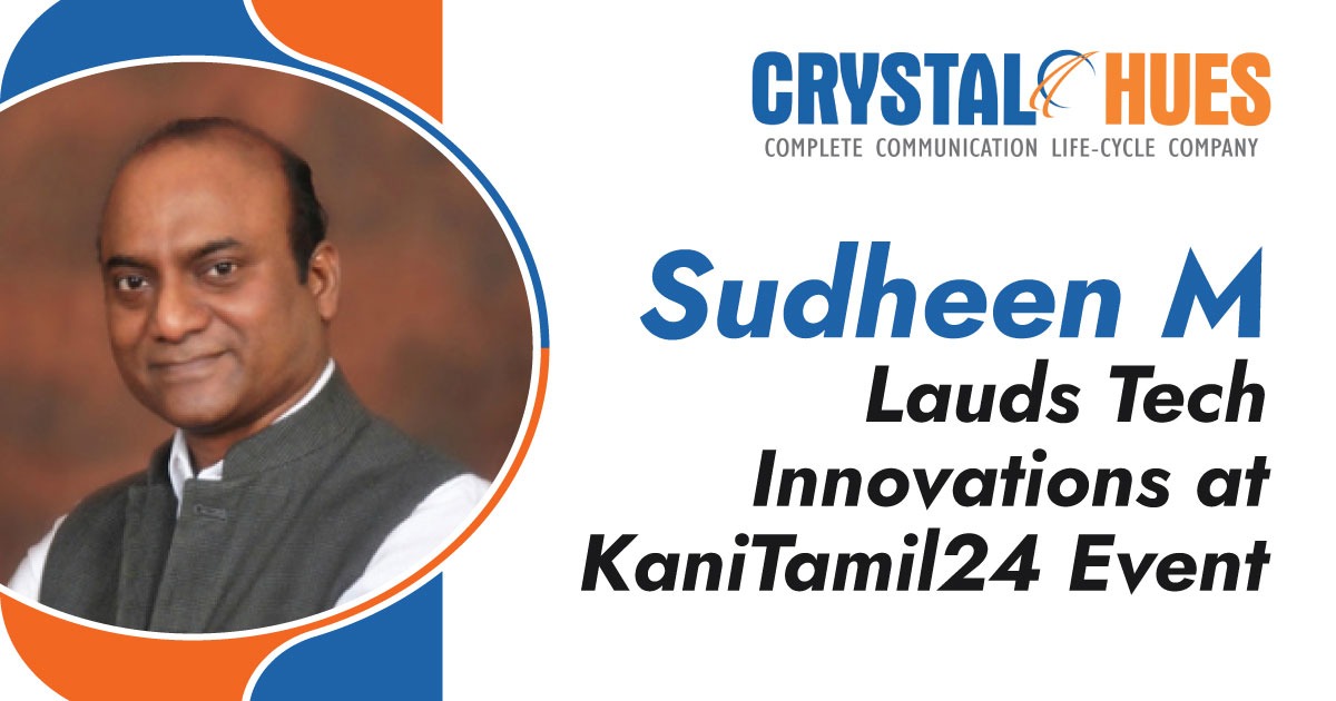 Sudheen M Lauds Tech Innovations at KaniTamil24 Event